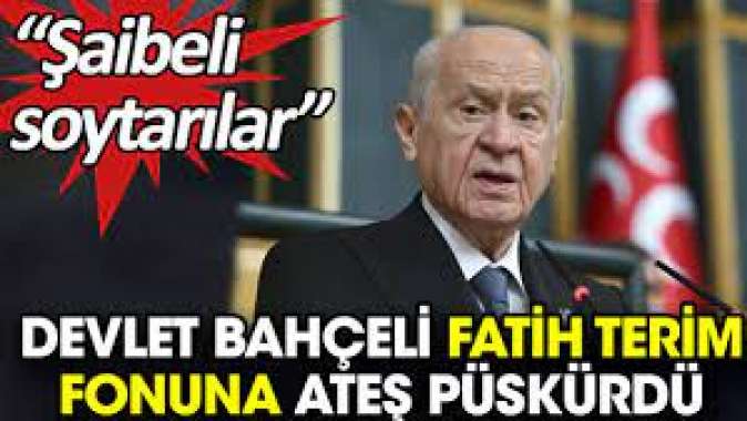 Devlet Bahçeli Fatih Terim fonuna ateş püskürdü: Şaibeli soytarılar