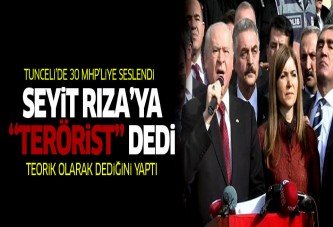 Devlet Bahçeli Tunceli'de Seyit Rıza'ya 'terörist' dedi