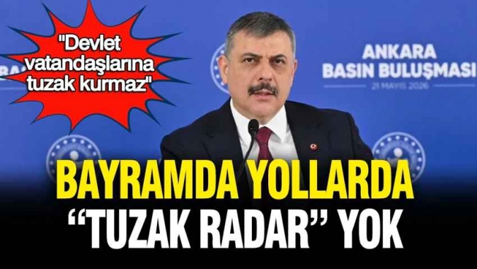 “Devlet vatandaşına tuzak kurmaz”: Bayramda yollarda “tuzak radar “uygulaması yok