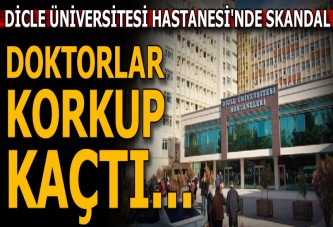 Dicle Üniversitesi Hastanesi'nde skandal olay!