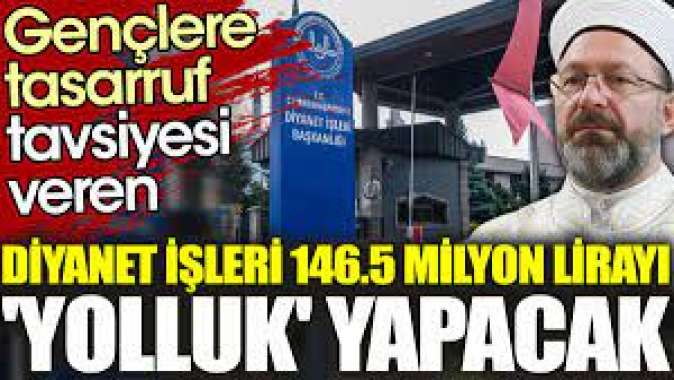 Diyanet İşleri 146.5 milyon lirayı yolluk yapacak