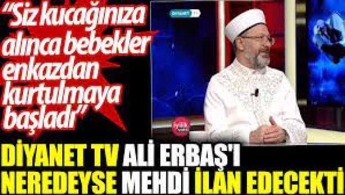 Diyanet TV Ali Erbaş'ı neredeyse mehdi ilan edecekti