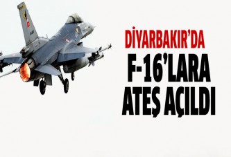 Diyarbakır’da F-16’lara ateş açıldı