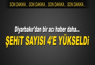 Diyarbakır'da şehit sayısı 4'e yükseldi