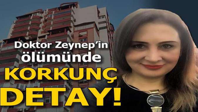 Doktorun Zeynepin ölümünde korkunç detay!