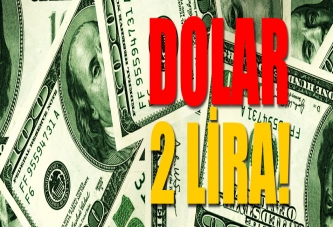 Dolar 2 lirayı gördü!