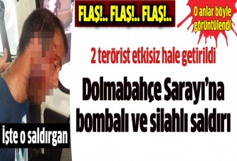 Dolmabahçe Sarayı'na bombalı ve silahlı saldırı