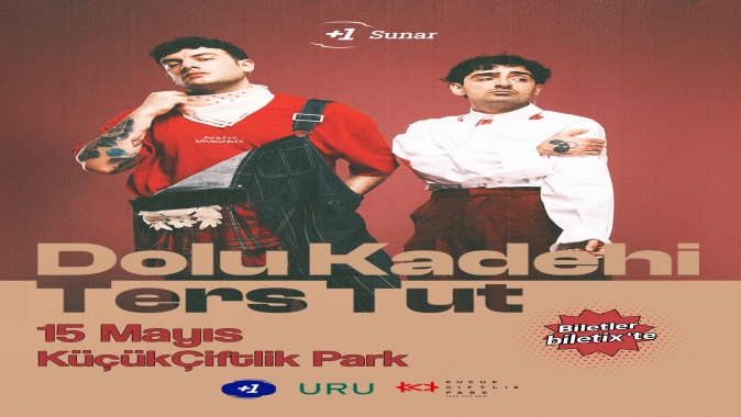 DOLU KADEHİ TERS TUT 15 MAYIS’TA KÜÇÜKÇİFTLİK PARK’TA, BİLETLER SATIŞTA!
