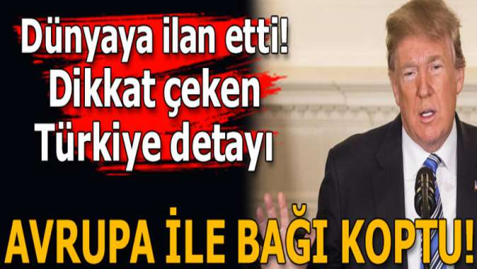 Donald Trump duyurdu! ABDnin Avrupa ile bağları koptu