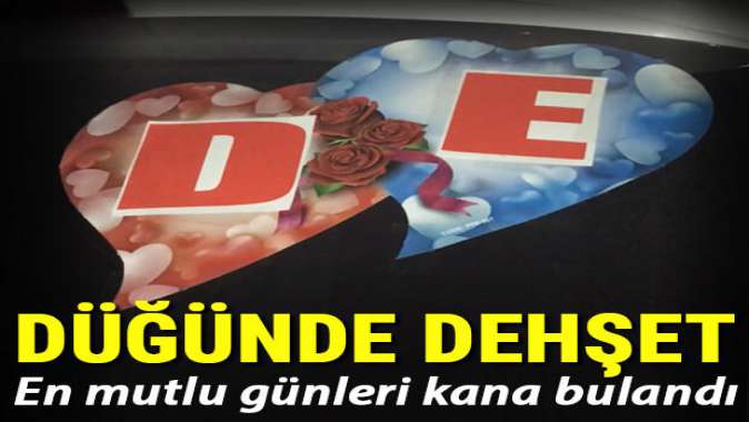 Düğünde dehşet! En mutlu günleri kana bulandı