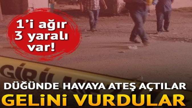 Düğünde havaya ateş ettiler gelini vurdular: 1i ağır 3 yaralı