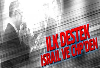 Dumanlı'ya ilk destek CHP ve İsrail'den