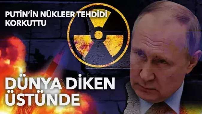 Dünya diken üstünde! Putinin nükleer tehdidi korkuttu