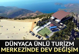 Dünyaca ünlü turizm merkezinde dev değişim