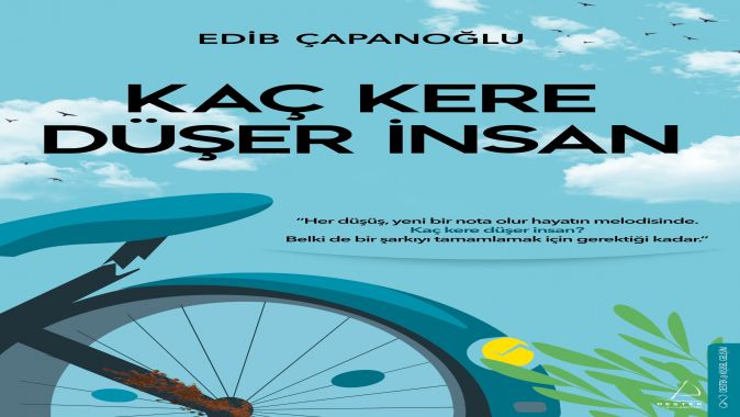 Edib Çapanoğlu’nun kaleme aldığı Kaç Kere Düşer İnsan Destek Yayınları’ndan çıktı…