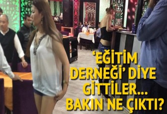 'Eğitim derneği'nden pavyon çıktı