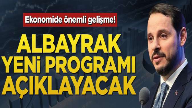 Ekonomide önemli gelişme! Albayrak yeni ekonomi programını açıklayacak