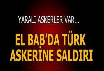 El Bab'da DEAŞ saldırısı! Yaralı askerler var