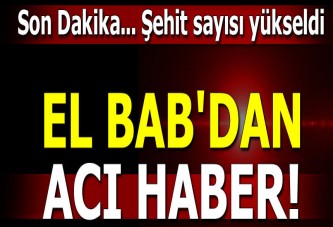 El Bab'dan acı haber! Çatışmalar sürüyor