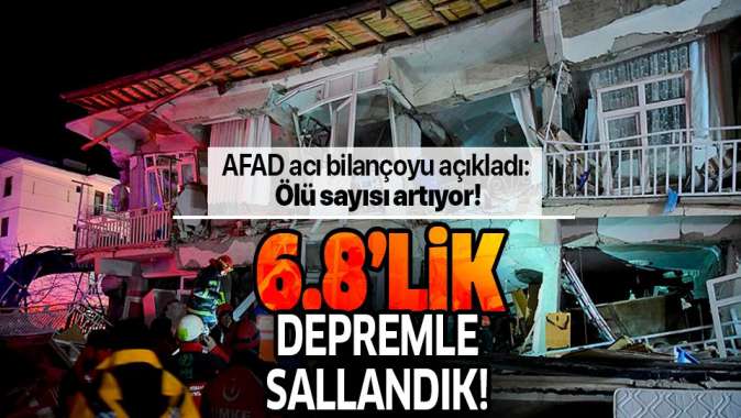 Elazığda 6,8 şiddetinde deprem! AFAD acı bilançoyu açıkladı: Ölü sayısı artıyor.