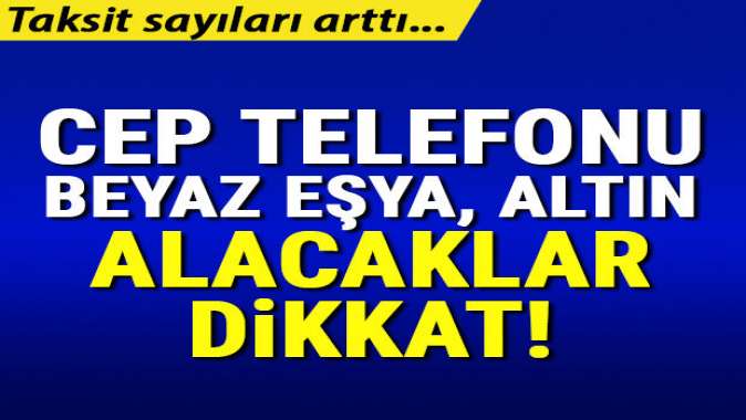 Elektronik ve beyaz eşyada taksit sayıları arttı! Karar Resmi Gazetede yayımlandı