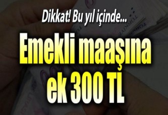 Emekli maaşını 300 TL arttırmanın yolu!