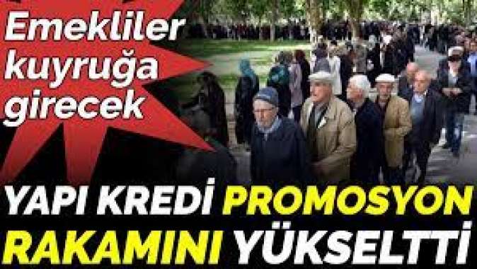 Emekliler kuyruğa girecek. Yapı Kredi promosyon rakamını yükseltti