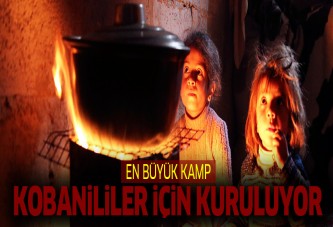 En büyük kamp Kobanililer için kuruluyor