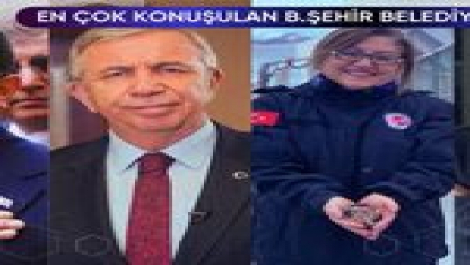 En Çok Konuşulan Büyükşehir Belediye Başkanları