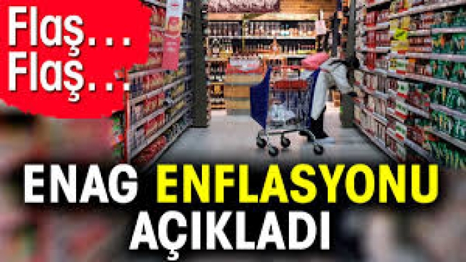 ENAG enflasyonu açıkladı