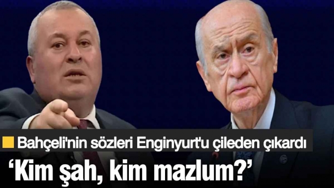 Enginyurt'tan Bahçeli'ye tepki! 'Kim şah, kim mazlum?'