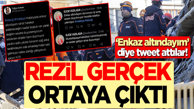 Enkaz altındayım diye tweet attılar! Rezil gerçek ortaya çıktı