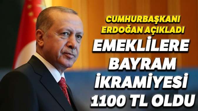Erdoğan açıkladı, emekli bayram ikramiyesi 1100 TL oldu