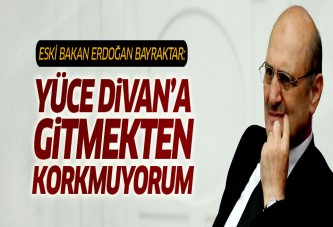 Erdoğan Bayraktar: Yüce Divan'a gitmekten korkmuyorum