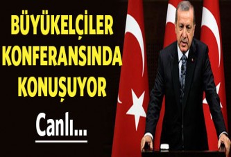 Erdoğan, büyükelçiler konferansına konuşuyor