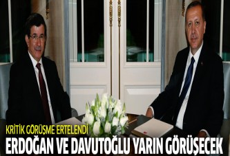 Erdoğan- Davutoğlu görüşmesi yarına ertelendi