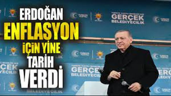 Erdoğan enflasyon için yine tarih verdi