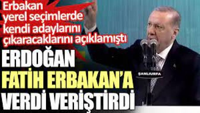 Erdoğan Fatih Erbakan’a verdi veriştirdi. Erbakan yerel seçimlerde kendi adaylarını çıkaracaklarını açıklamıştı