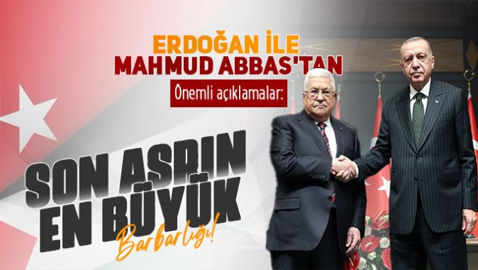 Erdoğan ile Mahmud Abbastan önemli açıklamalar