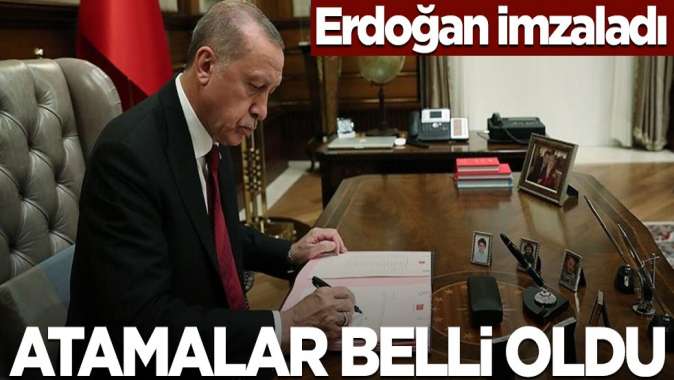 Erdoğan imzaladı! Atamalar belli oldu
