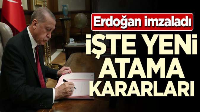 Erdoğan imzaladı! İşte yeni atama kararları