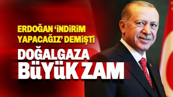 Erdoğan İndirim müjdesi verdikçe zam geliyor: Doğalgaza zam