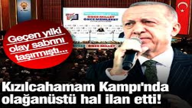 Erdoğan Kızılcahamam Kampı'nda olağanüstü hal ilan etti!