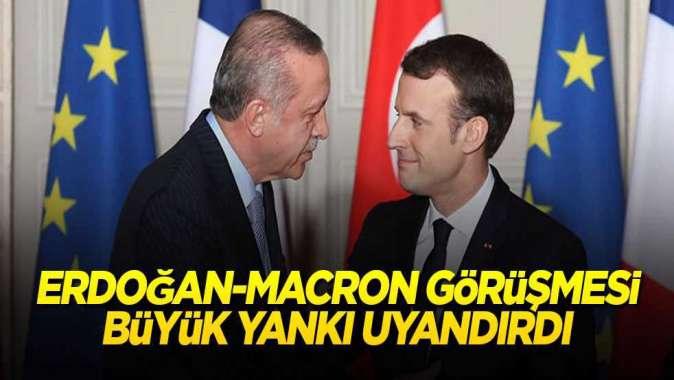 Erdoğan-Macron görüşmesi büyük yankı uyandırdı