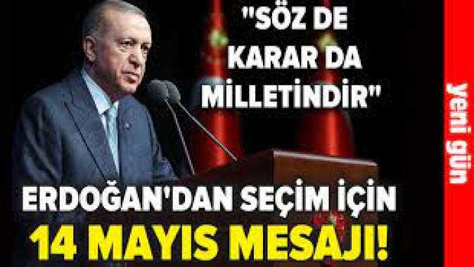Erdoğan seçim için ''14 Mayıs'' dedi