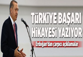 Erdoğan: Türkiye başarı hikayesi yazıyor.