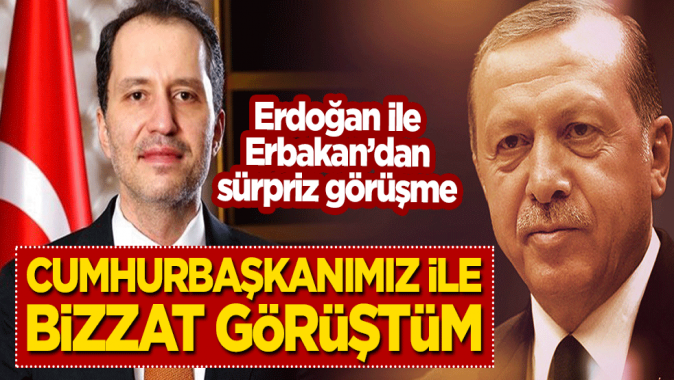 Erdoğan ve Erbakandan sürpriz görüşme! Cumhurbaşkanımız ile bizzat görüştüm