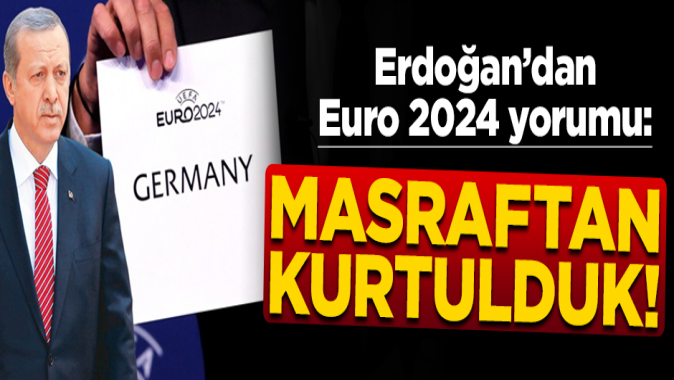 Erdoğandan 2024 yorumu! Masraftan kurtulduk