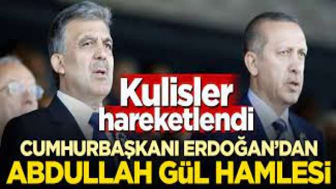 Erdoğandan Abdullah Gül hamlesi