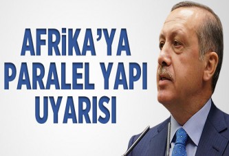 Erdoğan'dan Afrika'ya paralel yapı uyarısı